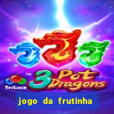 jogo da frutinha da dinheiro